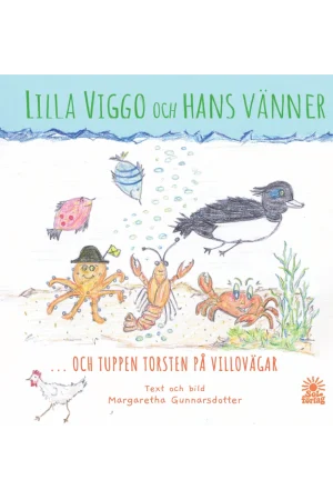 Framsida av boken Lilla Viggo och hans vänner ... och tuppen Torsten på villovägar, av Margaretha Gunnarsdotter